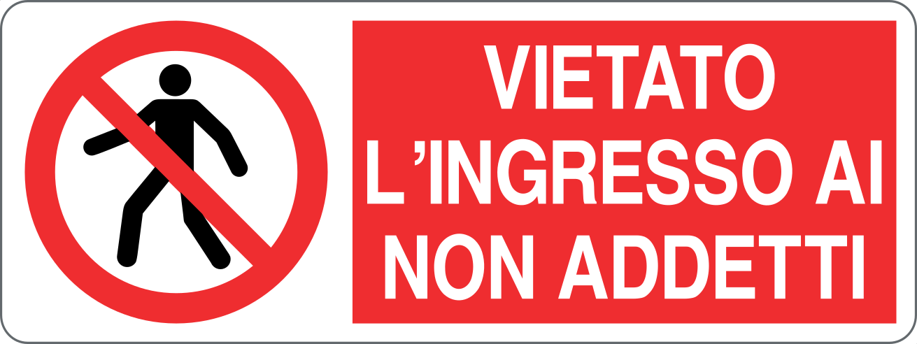 Cartello "Vietato l'ingresso ai non addetti"