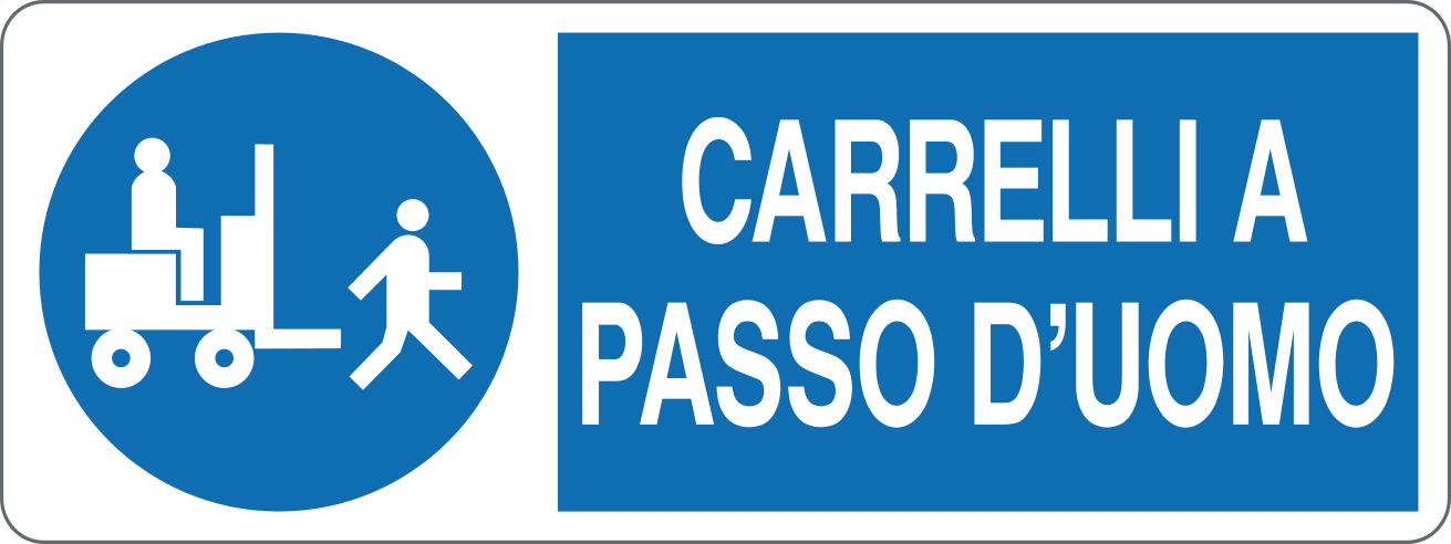 Cartello “Carrelli a passo d’uomo”